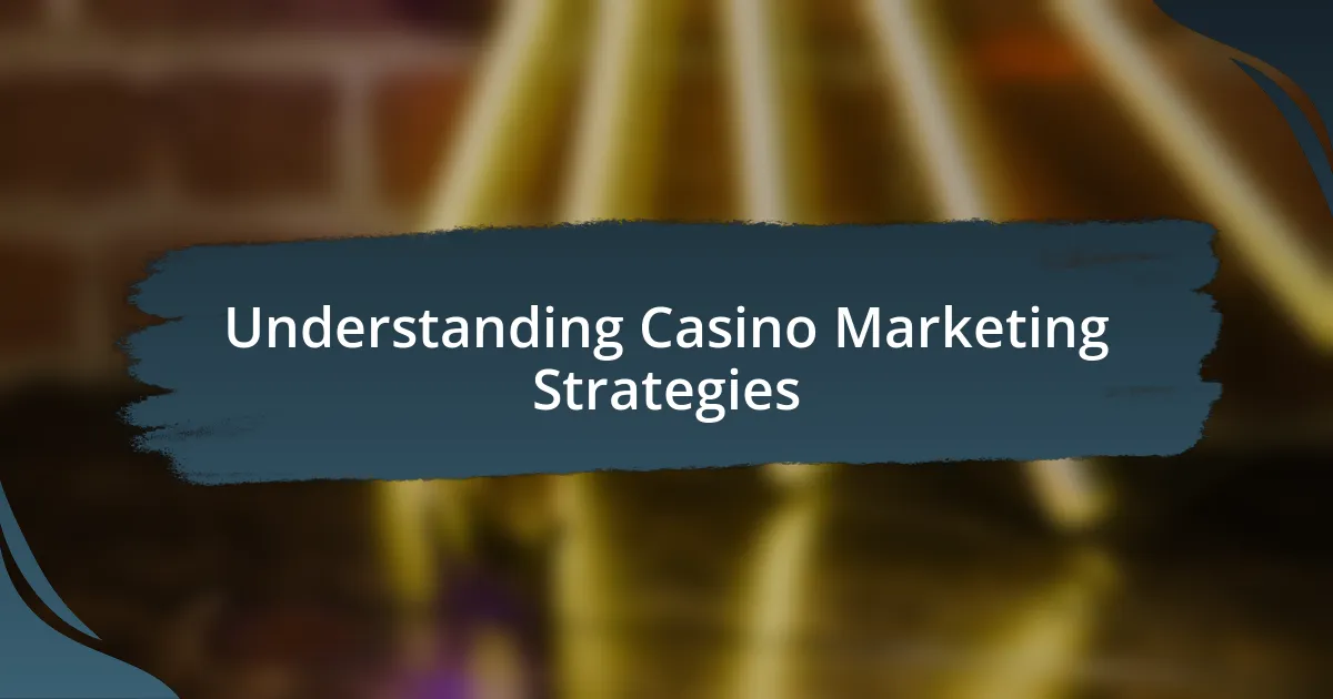 Understanding Casino Marketing Strategies