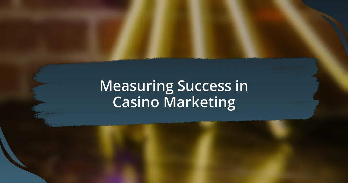 Measuring Success in Casino Marketing