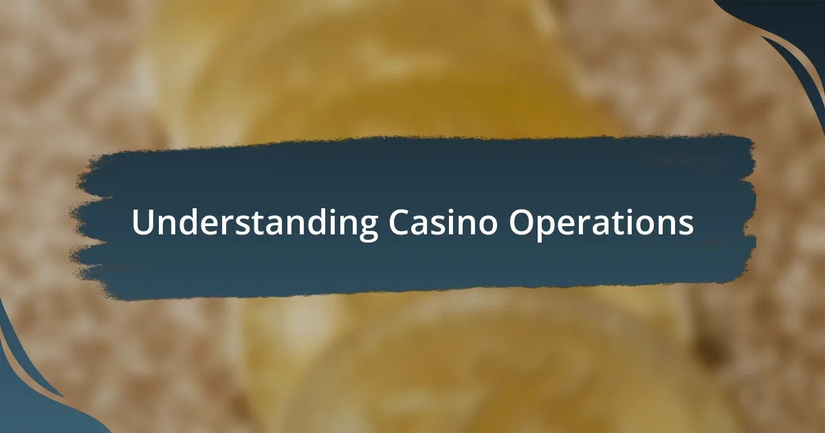 Understanding Casino Operations