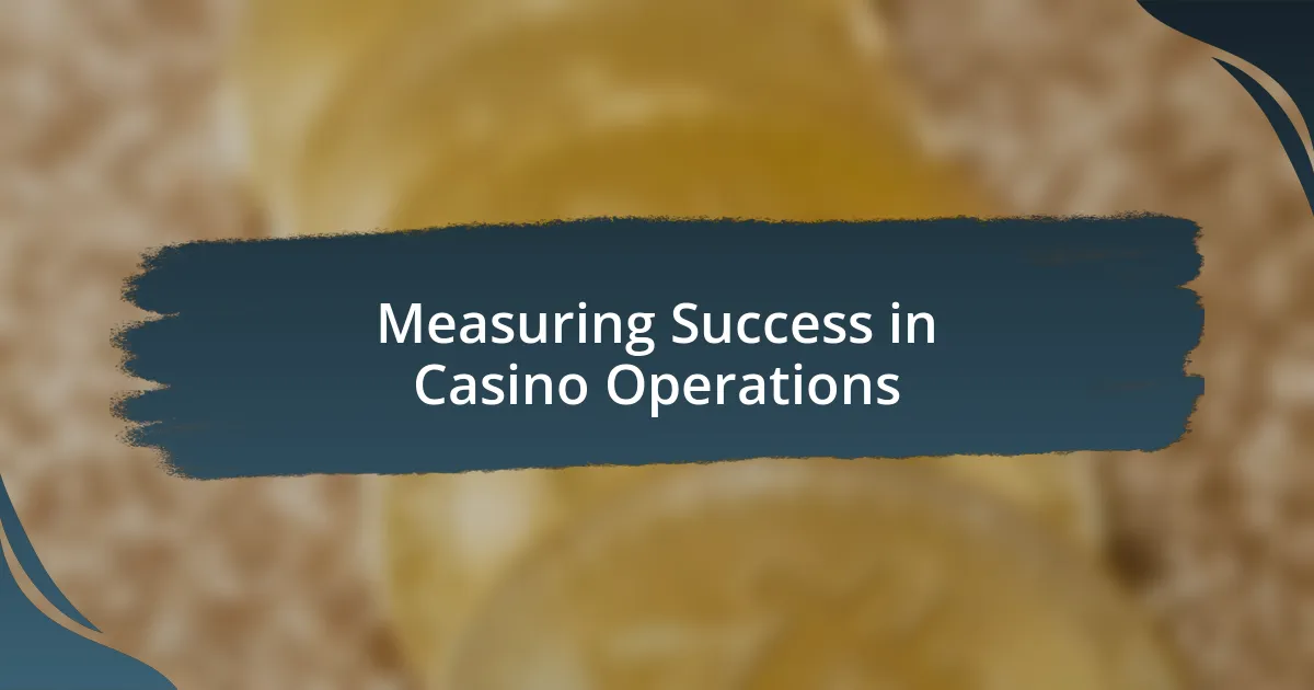 Measuring Success in Casino Operations