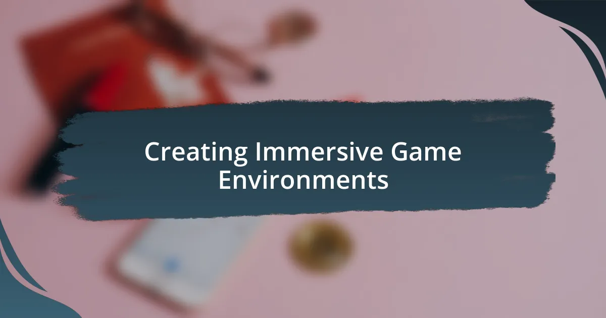 Creating Immersive Game Environments