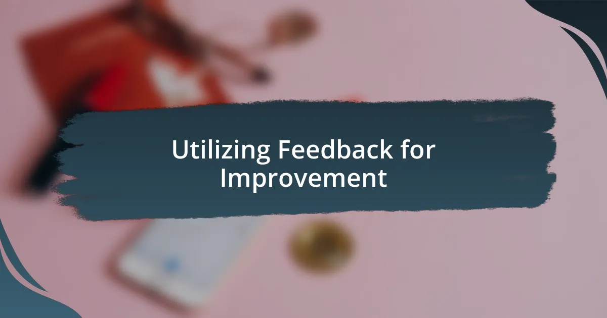 Utilizing Feedback for Improvement