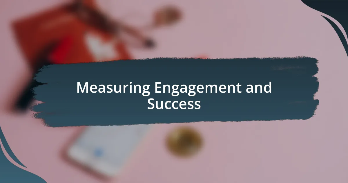 Measuring Engagement and Success