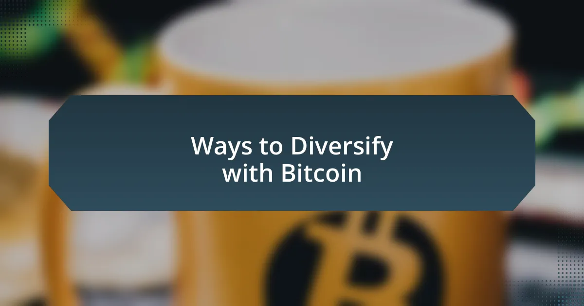 Ways to Diversify with Bitcoin