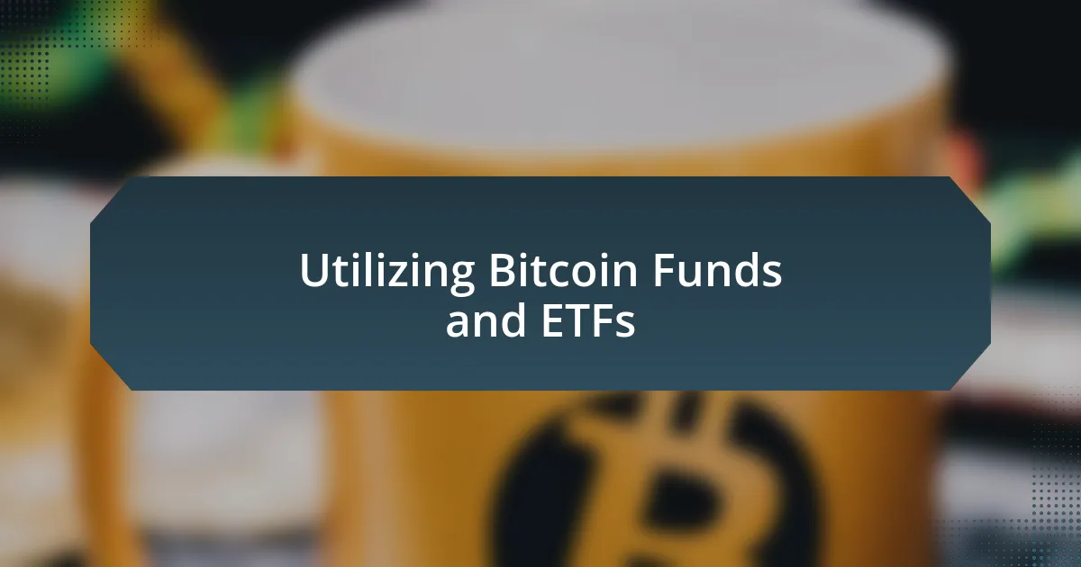 Utilizing Bitcoin Funds and ETFs