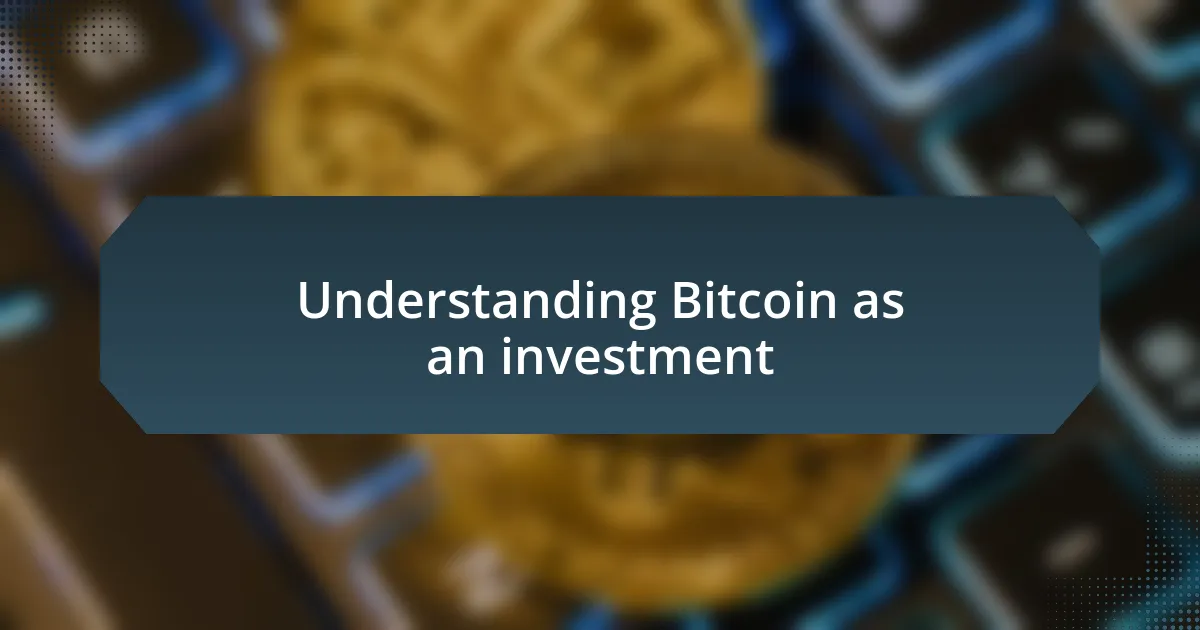 Understanding Bitcoin as an investment