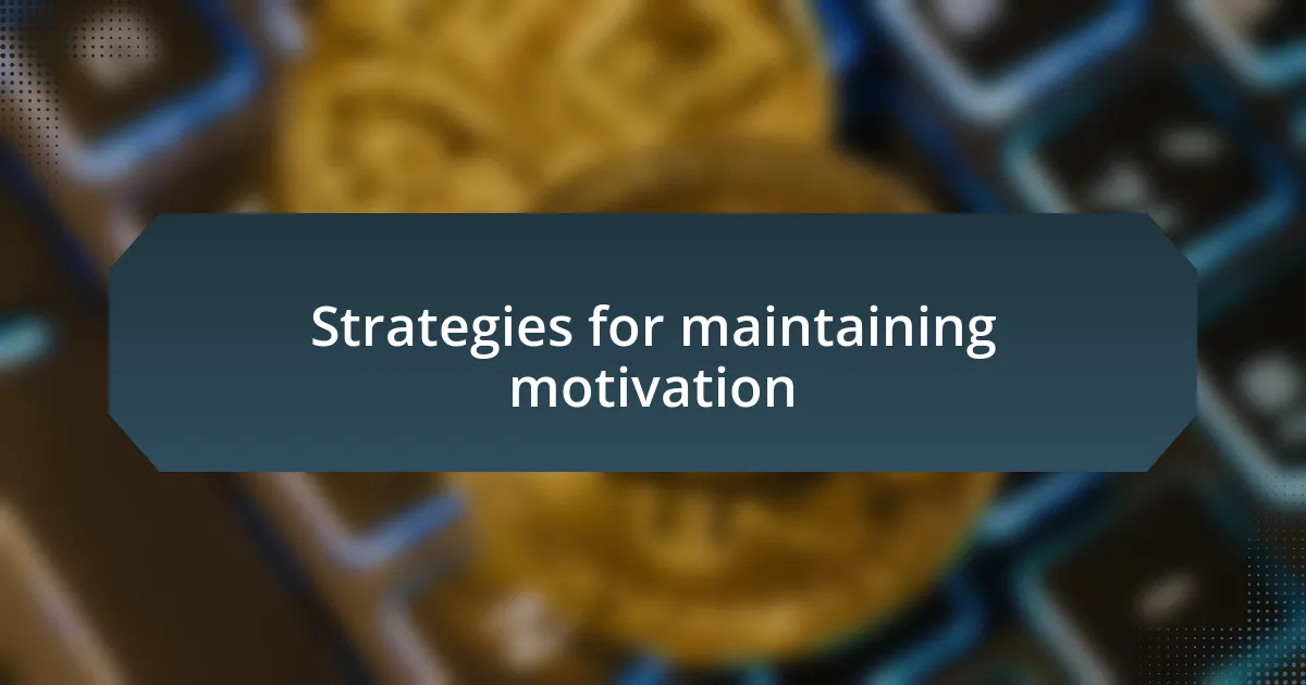 Strategies for maintaining motivation