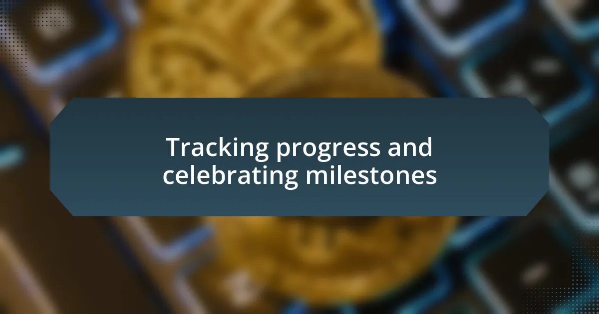 Tracking progress and celebrating milestones