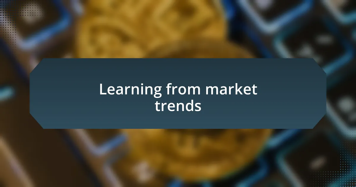 Learning from market trends