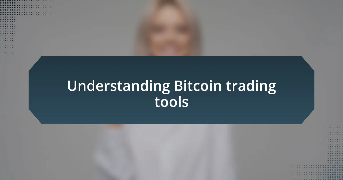 Understanding Bitcoin trading tools