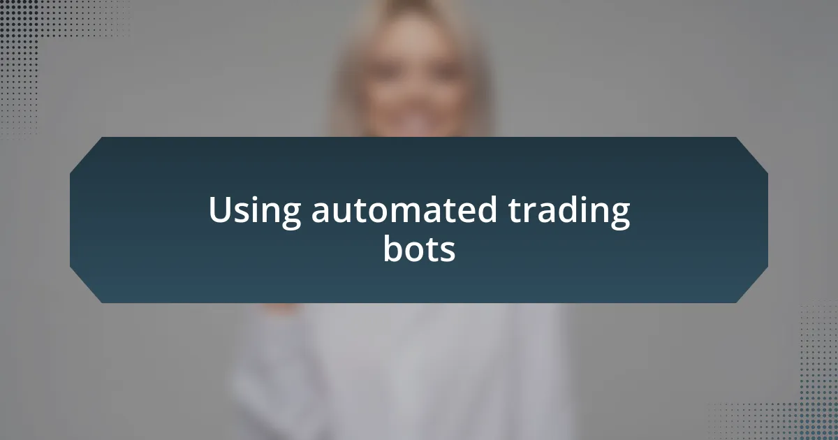 Using automated trading bots