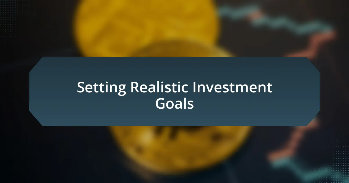 Setting Realistic Investment Goals