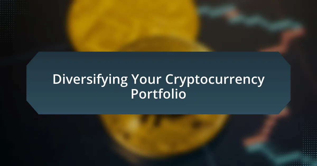 Diversifying Your Cryptocurrency Portfolio