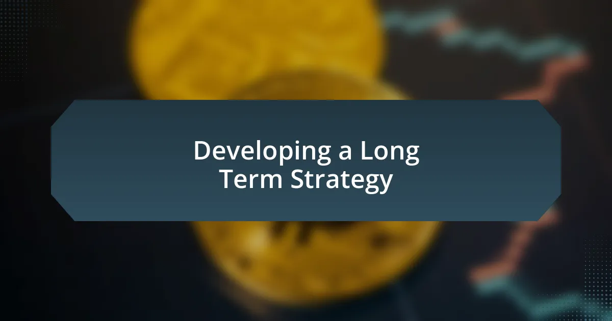 Developing a Long Term Strategy