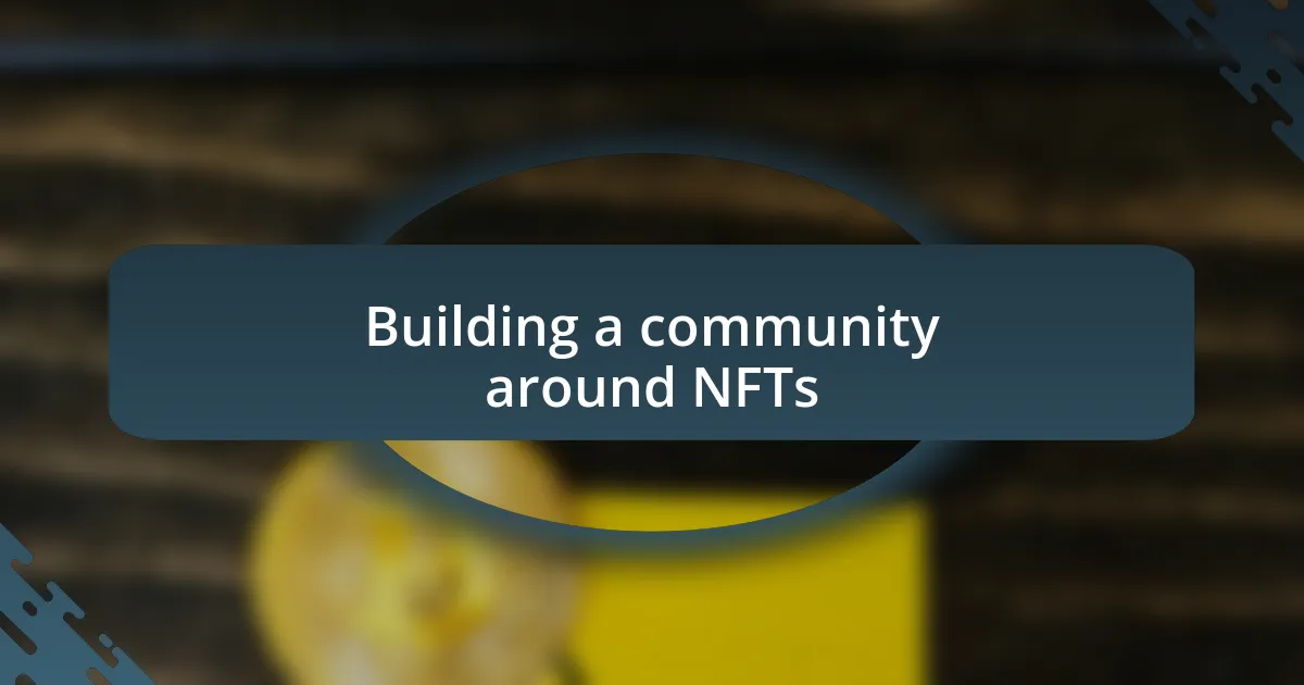 Building a community around NFTs