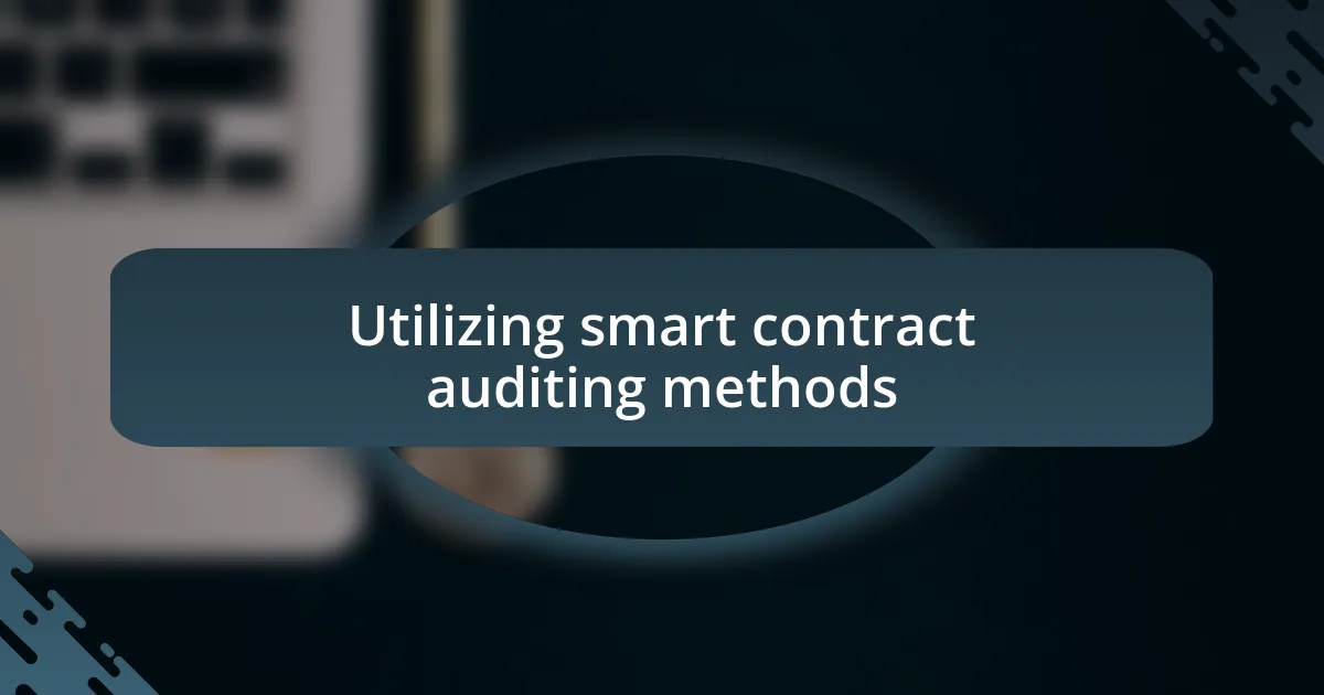 Utilizing smart contract auditing methods