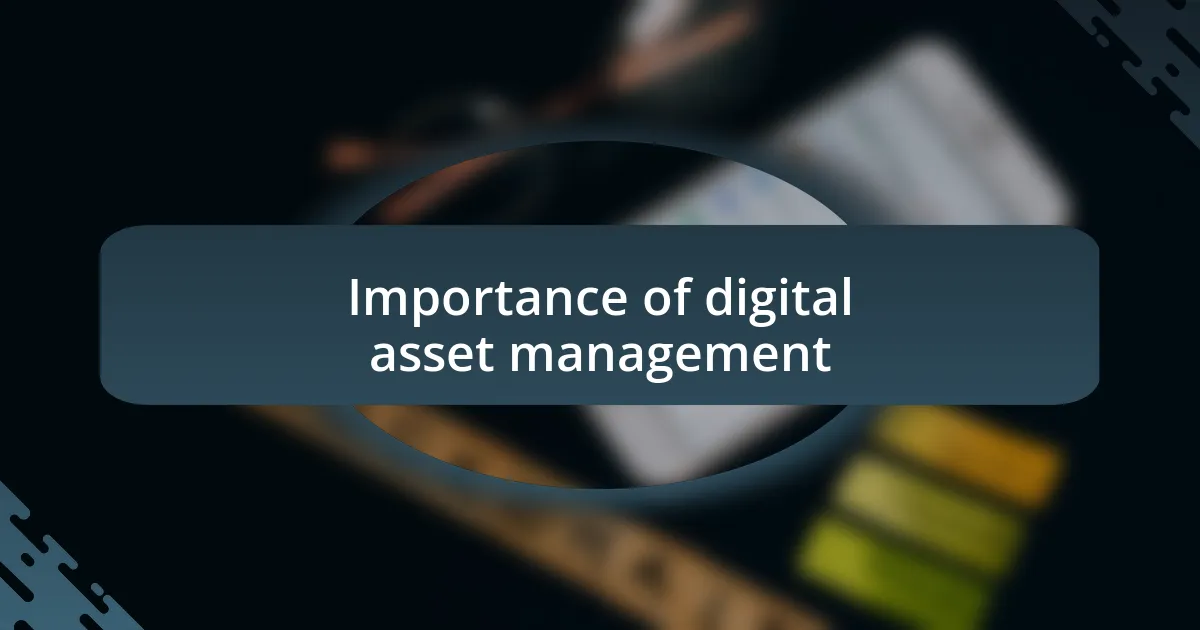 Importance of digital asset management