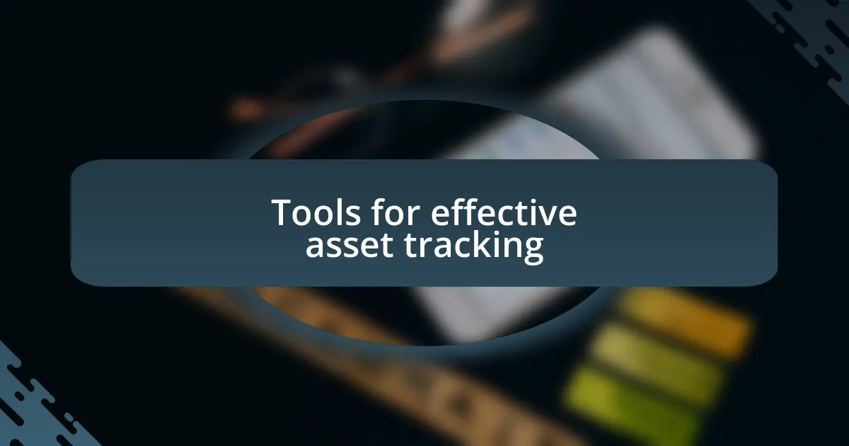 Tools for effective asset tracking