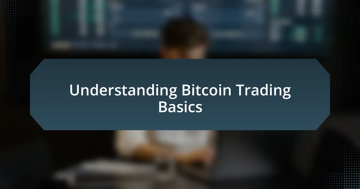 Understanding Bitcoin Trading Basics