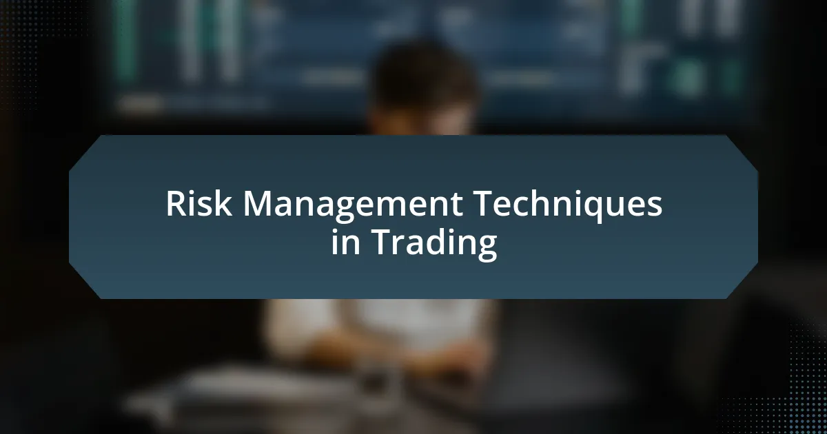 Risk Management Techniques in Trading